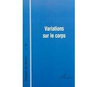 Variations sur le corps Pascale Molinier (Direction), Marie Grenier-Pezé (Direction)