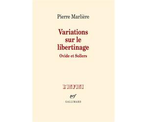 Variations sur le libertinage Ovide et Sollers - Pierre Marlière - Gallimard - broché - Essai