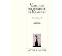Variations sur le modèle de Kraepelin Ou le champ sémantique des lapins en sauce - Davide Carnevali - Actes Sud-Papiers - broché - Théâtre