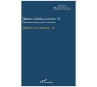 Variations Sur Le Paradoxe 10 - Théâtre, Tableau Et Poème - Tome 2, Paradoxe Autour De La Mimésis -
