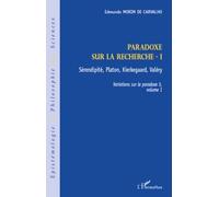 Variations Sur Le Paradoxe 5 - Paradoxe Sur La Recherche - Volume 1, Sérendipité, Platon, Kierkegaard, Valéry