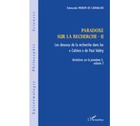 Variations Sur Le Paradoxe 5 - Paradoxe Sur La Recherche - Volume 2, Les Dessous De La Recherche Dans Les "Cahiers" De Paul Valéry