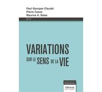 Variations sur le sens de la vie - Paul-Georges Claudel - Verone Eds - broché - Essai