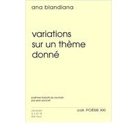Variations sur un thème donné Varia iuni pe o temă dată - Ana Blandiana - Jacques Andre Editeur - broché - Poésie