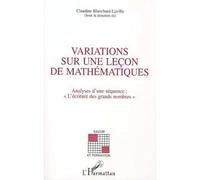 Variations sur une leçon de mathematiques Analyse d'une séquence : " L'écriture des grands nombres " - Claudine Blanchard-Laville - L'harmattan - broché - Livre
