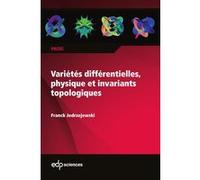 Variétés différentielles, physique et invariants topologiques Franck Jedrzejewski (Auteur)