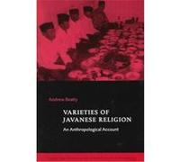 Varieties of Javanese Religion, Cambridge Studies in Social and Cultural Anthropology, 111 Andrew Beatty (Auteur)