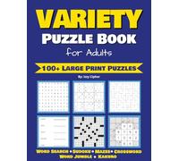 Variety Puzzle Book for Adults: 100+ Large Print Puzzles, Packed with lots of Sudoku, Crossword, Word Search, Mazes, Kakuro and Word Jumble