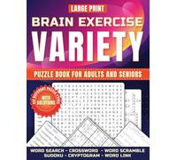 Variety Puzzle Book for Adults and Seniors: Large Print Brain Exercise Puzzle Book: Word Search, Crossword, Sudoku, Word Scramble, Cryptogram, Word Link