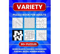 Variety Puzzle Book for Adults, Teens and Seniors: 90+ Large Print Puzzles Sudoku, Word Search, Crossword, Kakuro, Number Search, Mazes