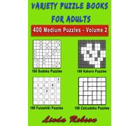 Variety Puzzle Books for Adults. Sudoku, Kakuro, Futoshiki, Calcudoku: 400 Medium Number Puzzles Volume 2
