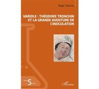 Variole Théodore Tronchin et la grande aventure de l'inoculation - Roger Teyssou - L'harmattan - broché - Manuel