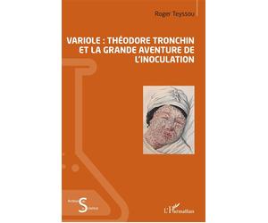 Variole Théodore Tronchin et la grande aventure de l'inoculation - Roger Teyssou - L'harmattan - broché - Manuel