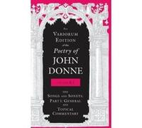 Variorum Edition of the Poetry of John Donne, Volume 4.1: The Songs and Sonets: Part 1: General and Topical Commentary - [Livre en VO] John Donne, Gary A Stringer (Auteur)