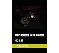 VARIOS NOMBRES, UN SOLO HOMBRE: MOISES