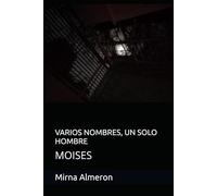 VARIOS NOMBRES, UN SOLO HOMBRE: MOISES