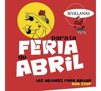 Varios - Sevillanas para la Feria de Abril: Las Mejores para Bailar Non Stop