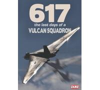 617 - The Last Days Of The Vulcan Squadron