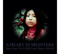 Various - A Heart In Splinters - More From The CAIFE Label, Quito, 1960-68 [VINYL]