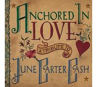 Various - Anchored in Love-A Tribute to June Carter Cash (Various Artists)
