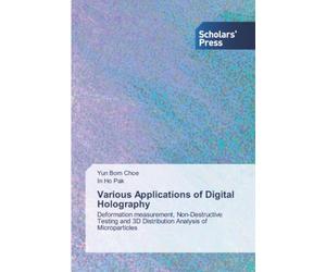 Various Applications of Digital Holography: Deformation measurement, Non-Destructive Testing and 3D Distribution Analysis of Microparticles