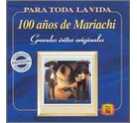 Various Artists - 100 Anos De Mariachi: Para Toda Vida