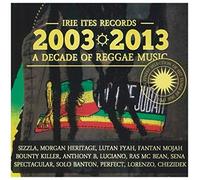 Sizzla/Solo Banton/Morgan Heritage/Chezidek/Etc. - Irie Ites Records a Decade of Reggae Music: 2003