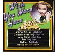 Various Artists - 50's Golden Jukebox: Wish You Were Here