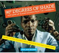 Various Artists 90 Degrees of Shade: Hot Jump-up Island Sounds from the (Vinyl)