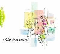 VARIOUS ARTISTS - A CLASSICAL WEEKEND - cd - G3z