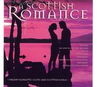 Various Artists - A Scottish Romance: The Romantic Sound and Songs of Scotland