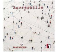 Duo Agora – Agoraphilia. Pièces contemporaines pour saxophone et piano – CD – Stradivarius