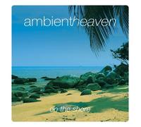 Various Artists - Ambient Heaven: on The Shore
