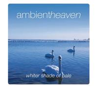 Various Artists - Ambient Heaven-Whiter Shade of Pale [Import]
