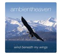Various Artists - Ambient Heaven: Wind Beneath My Wings