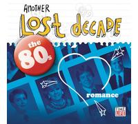 Various Artists - Another Lost Decade: The 80s Romance
