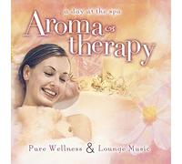 Various Artists - Aromatherapy: Pure Wellness & Lounge Music