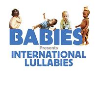 Various Artists - Babies Presents: International Lullabies (Original Soundtrack)