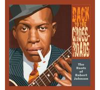 Various Artists – Back to the Crossroads : The Roots of Robert Johnson – Vinyle
