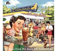 Various Artists - Banana Split For My Baby: 33 Rockin' Tracks From The Good Old