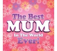 Best Mum In The World Ever!