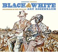 Various Artists – Black & White : Recorded In The Field By Art Rosenbaum