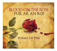 Various Artists - Blood On The Rose (Fuil Ar An Rós) Poems of 1916