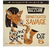 Various Artists - Buzzsaw Joint: Sophisticated Savage: Cut 4 [Vinyl]