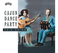 Various Artists - Cajun Dance Party: Fais Do