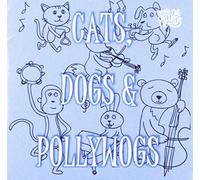 Various Artists - Cats, Dogs and Pollywogs