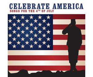 Various Artists - Celebrate America: Songs For The 4th Of July