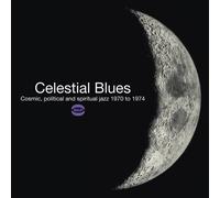 Celestial Blues Cosmic, Political And Spiritual Jazz 1970 To 1974 Vinyle