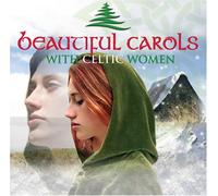 Various Artists - Celtic Women: Beautiful Carols
