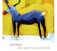 Various Artists - Chilled: Ultra Smooth Holiday Grooves